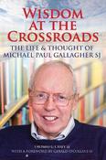 Wisdom At The Crossroads: The Life &amp;amp; Thought Of Michael Paul Gallagher SJ image
