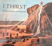 I Thirst - Healing Prayers and Hymns