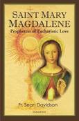 Saint Mary Magdalene : Prophetess of Eucharistic Love