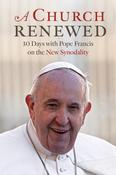 A Church Renewed: 30 Days With Pope Francis On The New Synodality image