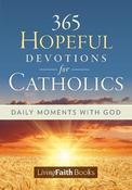 365 Hopeful Devotions For Catholics: Daily Moments With God image