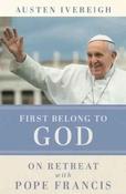First Belong To God: On Retreat With Pope Francis image