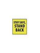 Square "Stay Safe Stand Back" Yellow Sticker 400mm x 400mm (WxH) Standard Design. Each