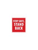 Square "Stay Safe Stand Back" Red Sticker 400mm x 400mm (WxH) Standard Design. Each