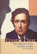 Crystal Clear: The Selected Prose of John Jordan - Apr-06 / Paperback\, 446pp / Hugh McFadden image