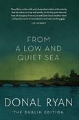 From a Low and Quiet Sea - Hardback, 192pp, 208 x 136mm / 29-Mar-18 / Donal Ryan image