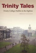 Trinity Tales: Trinity College Dublin in the Eighties image