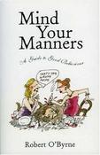 Mind Your Manners - Nov-04 / Paperback\, 240pp / Robert O’Byrne image