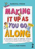 Making It Up As You Go Along: A Children’s Guide to Writing Stories (Paperback) image
