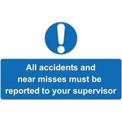 ALL ACCIDENTS AND NEAR MISSES MUST BE REPORTED TO YOUR SUPERVISOR 300 x 200mm