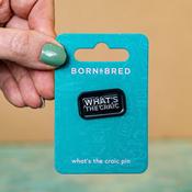 BORN &amp; BRED What’s The Craic? Pin