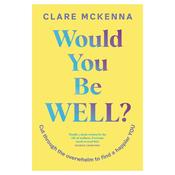 Would You Be Well? By Claire Mckenna