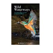 Wild Waterways: A Celebration of Life on an Irish River