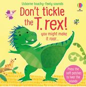 Don't tickle the T. rex! (Touchy-feely sound books)