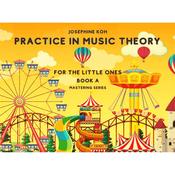Practice in Music Theory for the  Little Ones Bk A