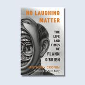 No Laughing Matter: The Life &amp; Times of Flann O'Brien — New Island Books