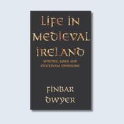 Life in Medieval Ireland: Witches, Spies and Stockholm Syndrome — New Island Books
