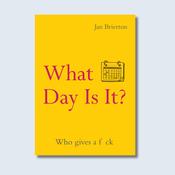 What Day Is It? Who gives a f*ck — New Island Books