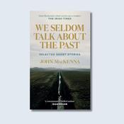 We Seldom Talk About the Past: Selected Short Stories — New Island Books