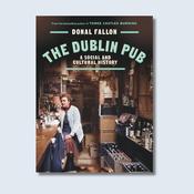 Donal Fallon's exciting social and cultural history of the Dublin Pub — New Island Books