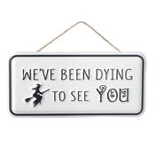 We've Been Dying to See You Halloween Sign