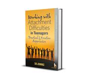 Working with Attachment Difficulties in Teenagers Practical &amp;amp; creative interventions for troubled teens image