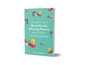 Therapist’s Guide to Neurodiversity Affirming Practice with Children and Young People, A image
