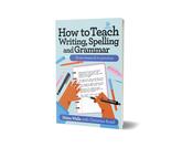 How to Teach Writing, Spelling and Grammar