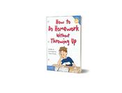 How to Do Homework Without Throwing Up!