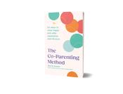 Co-Parenting Method (The): Six Steps to Raise Happy Kids after Separation and Divorce image