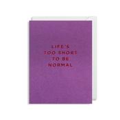 Cherished Mini Greeting Card - Life's Too Short To be Normal image