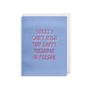 Cherished Mini Greeting Card - Sorry Can't Wish You A Happy Birthday In Person image