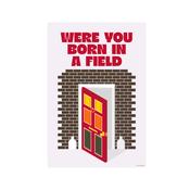 Were you Born in a Field? A4 Print