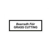 Grass Cutting - Bearradh Féir Supplementary Plate Sign