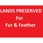 Lands Preserved For Fur &amp; Feather Sign
