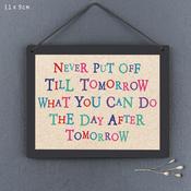 Sign - Never Put Off Till Tomorrow