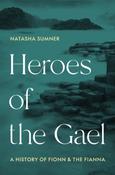 Heroes of the Gael : A History of Fionn and the Fianna  *see description* image