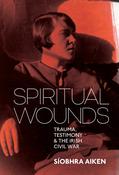 Spiritual Wounds – Trauma, Testimony and the Irish Civil War image