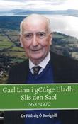 Gael Linn i gCúige Uladh – Slis den Saol 1953-1970 image