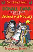 Dónall Dána – Dráma na Nollag (Don Léitheoir Luath) Horrid Henry image