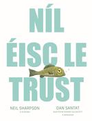 Níl Éisc le Trust (Don't Trust Fish, leagan Gaeilge)
