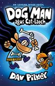 *Deireadh Fómhair 2026* Dog Man as Gaeilge – Dog Man agus Cat-Laoch – Leabhar 4 image