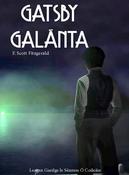 Gatsby Galánta *beidh againn i ndiaidh an Oireachtais* (The Great Gatsby)