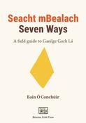 Seacht mBealach / Seven Ways – A Field Guide to Irish Every Day image
