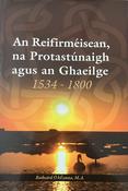 An Reifirméisean, na Protastúnaigh agus an Ghaeilge 1534-1800