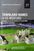 Townland Names of County Wexford Volume II  G-Y (ar athláimh)