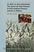 Ar Thóir an Dea-chleachtais - The Quest for Best Practice in Irish-Medium Primary Schools in Belfast (ar athláimh) image