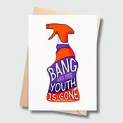 Funny Birthday Card – Bang and Your Youth is Gone