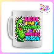 Busier Than a Cucumber – Funny Rude Mug