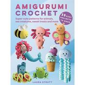 Amigurumi Crochet Book - Super Cute Patterns for Animals, Sea Creatures &amp; Sweet Treats (35 Projects)